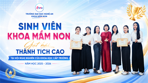 SINH VIÊN KHOA MẦM NON GẶT HÁI THÀNH TÍCH CAO TẠI HỘI NGHỊ NGHIÊN CỨU KHOA HỌC CẤP TRƯỜNG NĂM HỌC 2025 - 2026